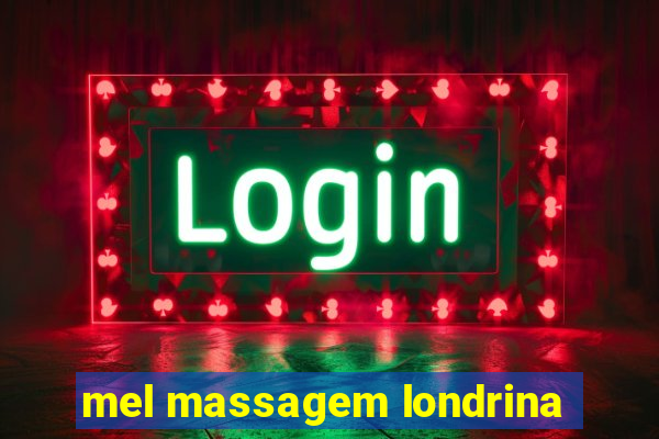 mel massagem londrina